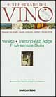 Sulle strade del vino Veneto,trentino,Friuli