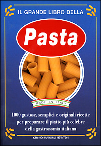 Il grande libro della PASTA 1000 gustose