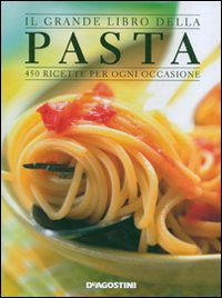 Il grande libro della PASTA�@"450" ricette