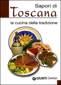 Sapori di Toscana La cucina della tradizione