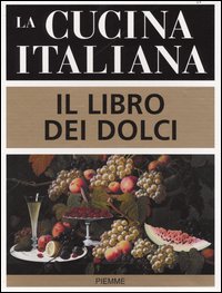 La cucina italiana Il libro dei dolci