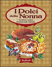 i dolci della nonna tradizione italiana