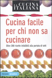 Cucina facile per chi non sa cucinare